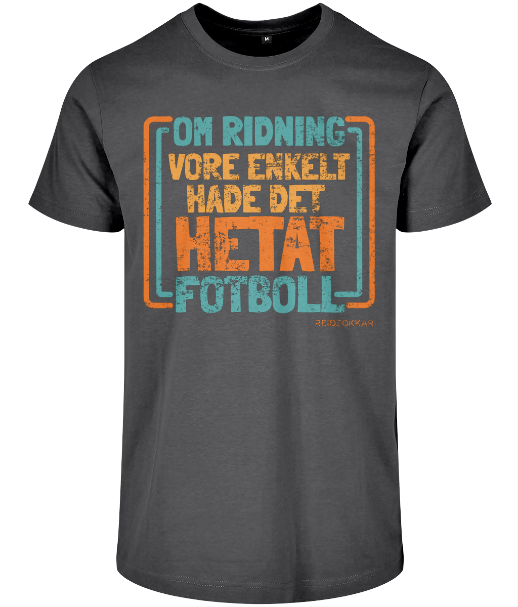T-shirt Unisex ”Om ridning vore enkelt hade det hetat fotboll”