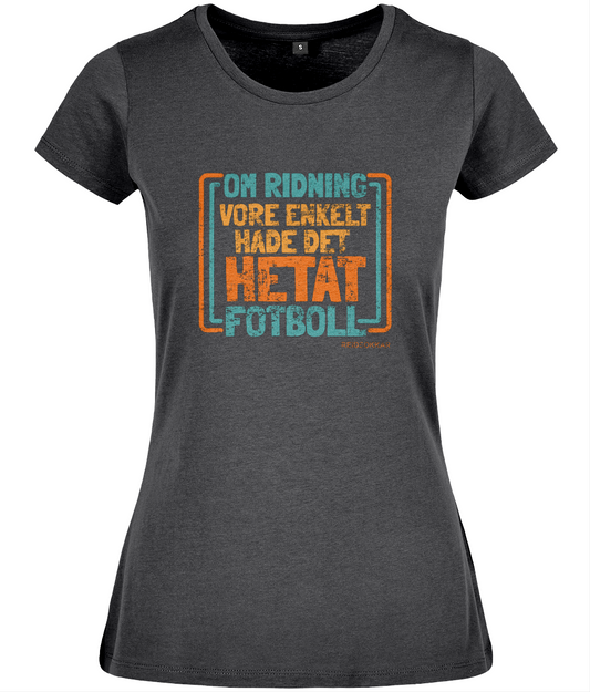T-shirt formsydd ”Om ridning vore enkelt hade det hetat fotboll”
