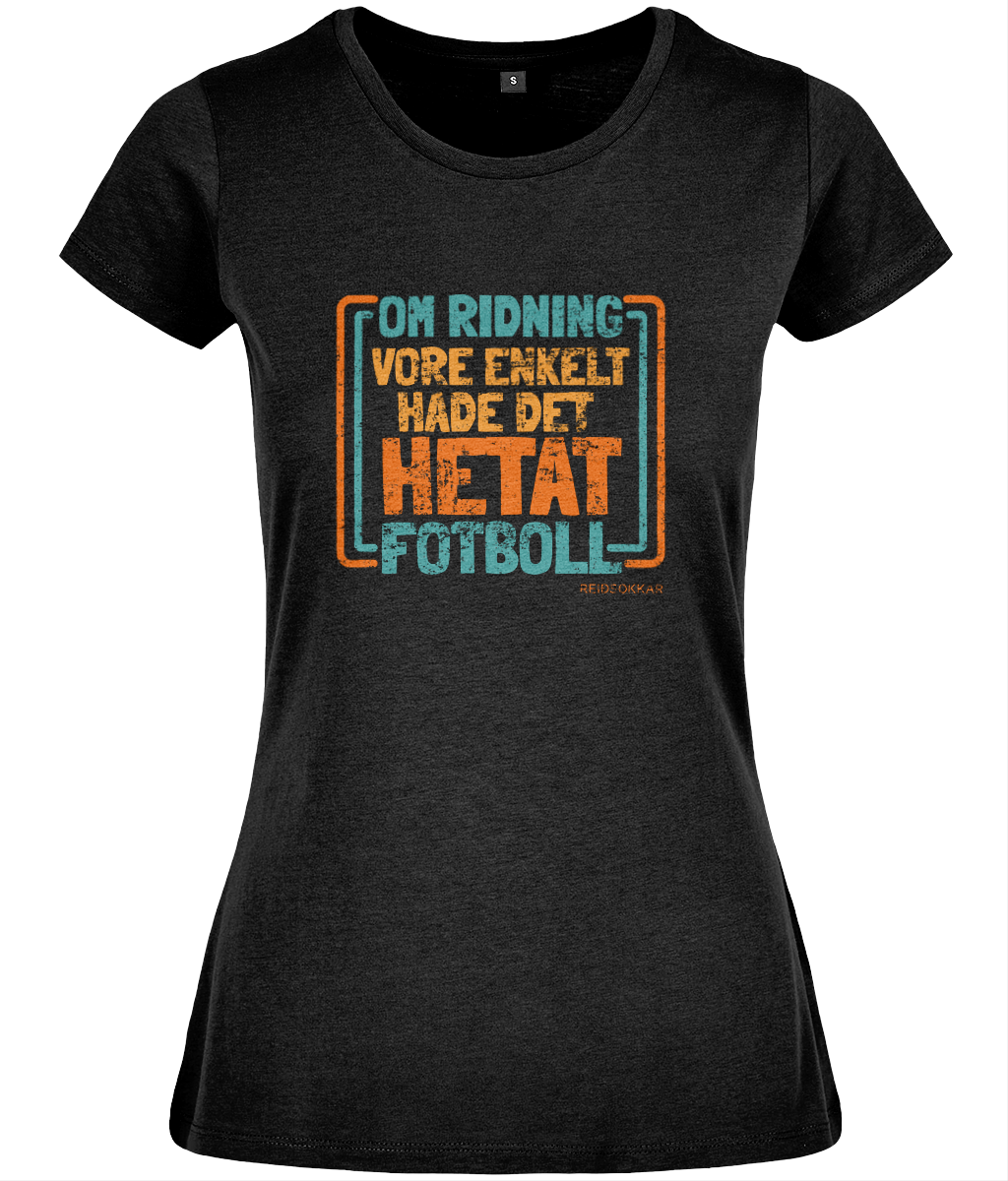 T-shirt formsydd ”Om ridning vore enkelt hade det hetat fotboll”