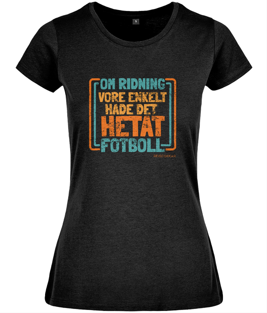 T-shirt formsydd ”Om ridning vore enkelt hade det hetat fotboll”