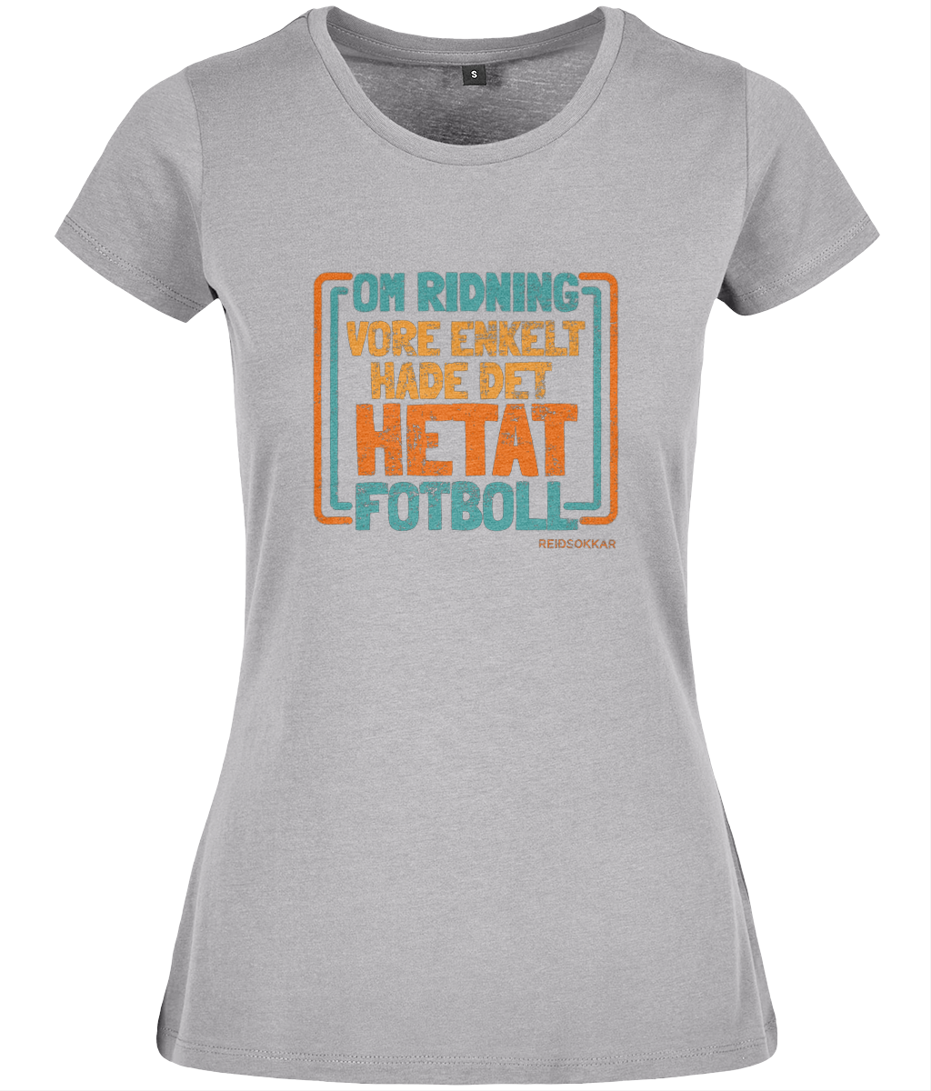 T-shirt formsydd ”Om ridning vore enkelt hade det hetat fotboll”