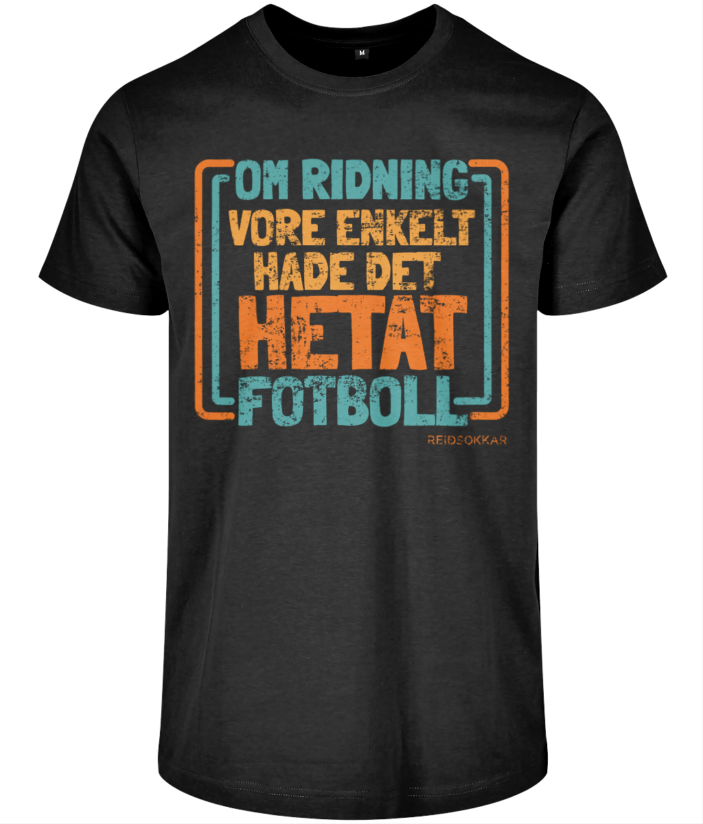T-shirt Unisex ”Om ridning vore enkelt hade det hetat fotboll”