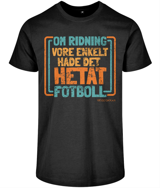T-shirt Unisex ”Om ridning vore enkelt hade det hetat fotboll”